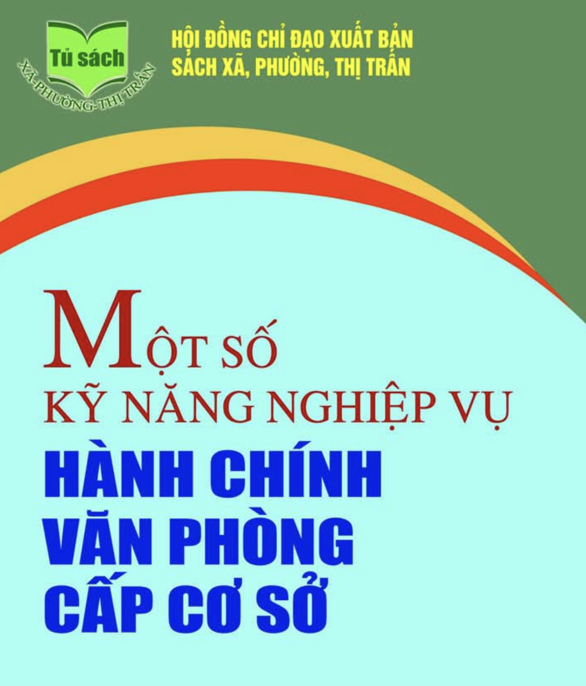 Một số kỹ năng nghiệp vụ hành chính - văn phòng cấp cơ sở